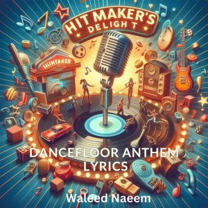 DanceFloor Anthem Download - Album Hitmaker's Delight - by Waleed Naeem
