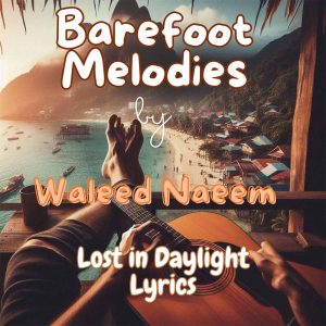 Lost in Daylight Download - Album Barefoot Melodies - by Waleed Naeem