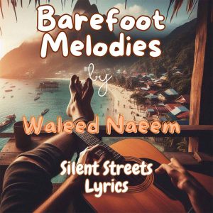 Silent Streets Download - Album Barefoot Melodies - by Waleed Naeem