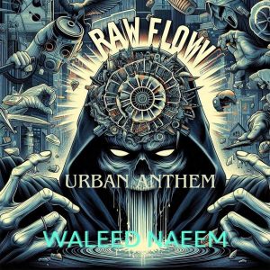 Urban Anthem Download - Album Raw Flow - by Waleed Naeem