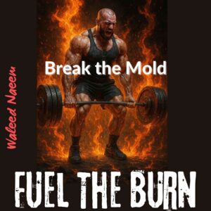 Break The Mold Download - Album Fuel the Burn - by Waleed Naeem