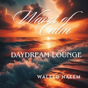 Daydream Lounge Download - Album Waves of Calm - by Waleed Naeem