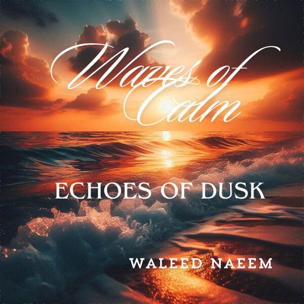 Echoes of Dusk Download - Album Waves of Calm - by Waleed Naeem