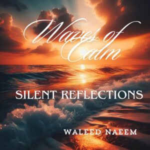 Silent Reflections Download - Album Waves of Calm - by Waleed Naeem
