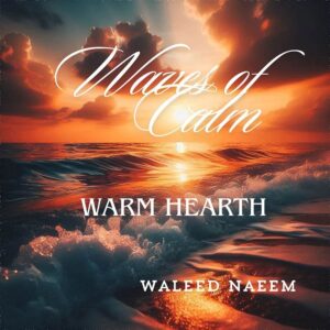 Warm Hearth Download - Album Waves of Calm - by Waleed Naeem