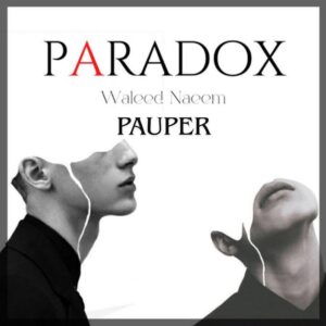 Pauper Download - Album Paradox - by Waleed Naeem
