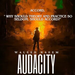 Accord, " Why should theory and practice so seldom, should accord?" Download - Album Audacity - by Waleed Naeem