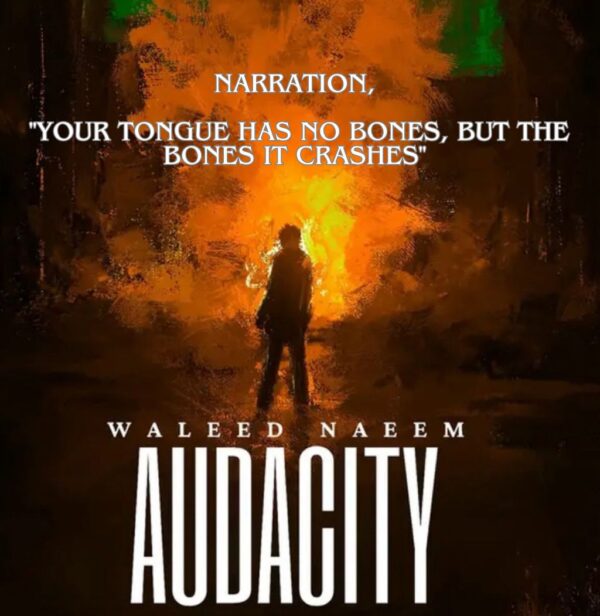 Narration, "Your tongue has no bones, but the bones it crashes" Download - Album Audacity - by Waleed Naeem