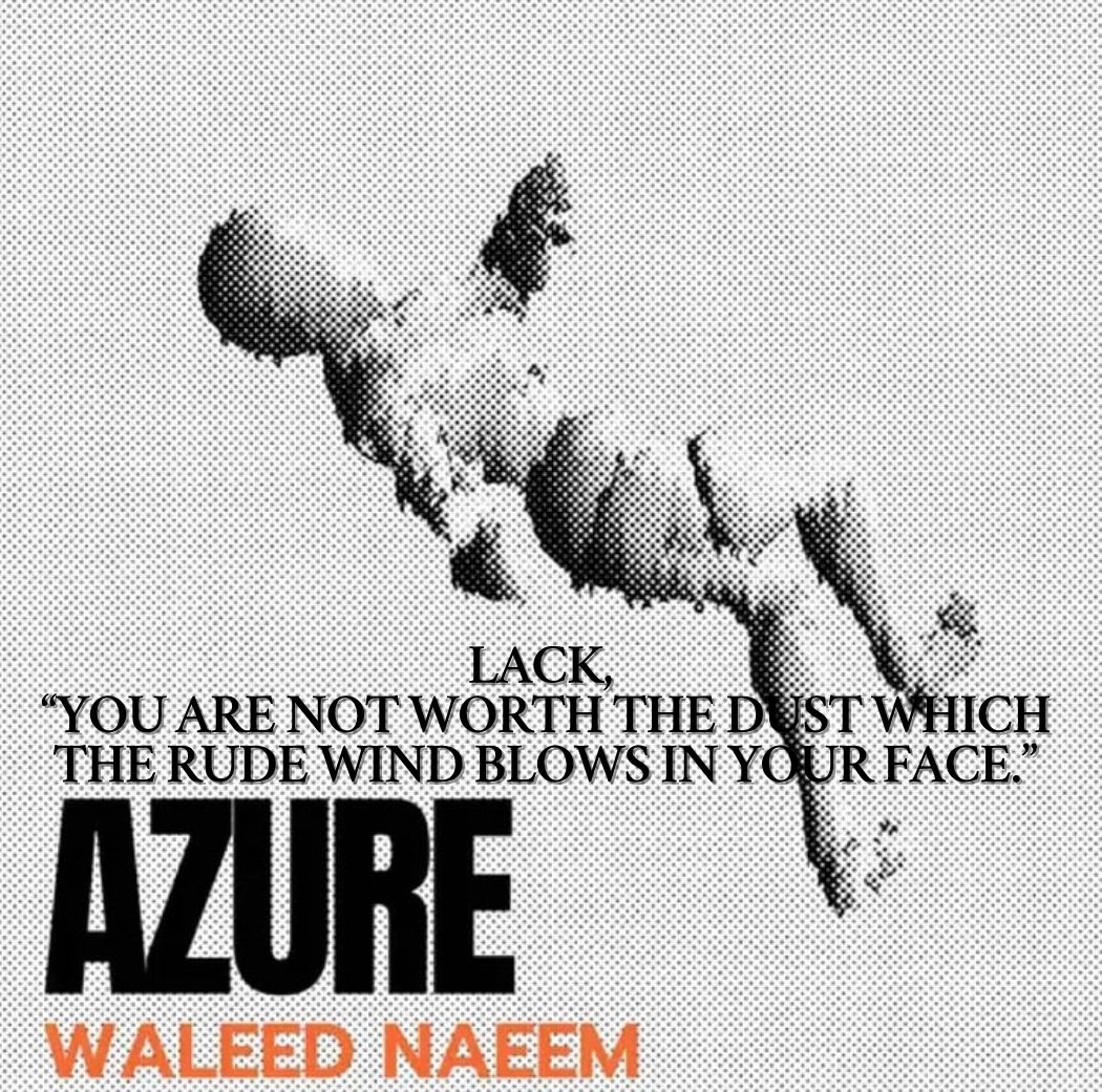 Lack, “You Are Not Worth the Dust Which the Rude Wind Blows in Your Face” Download - Album Azure- by Waleed Naeem