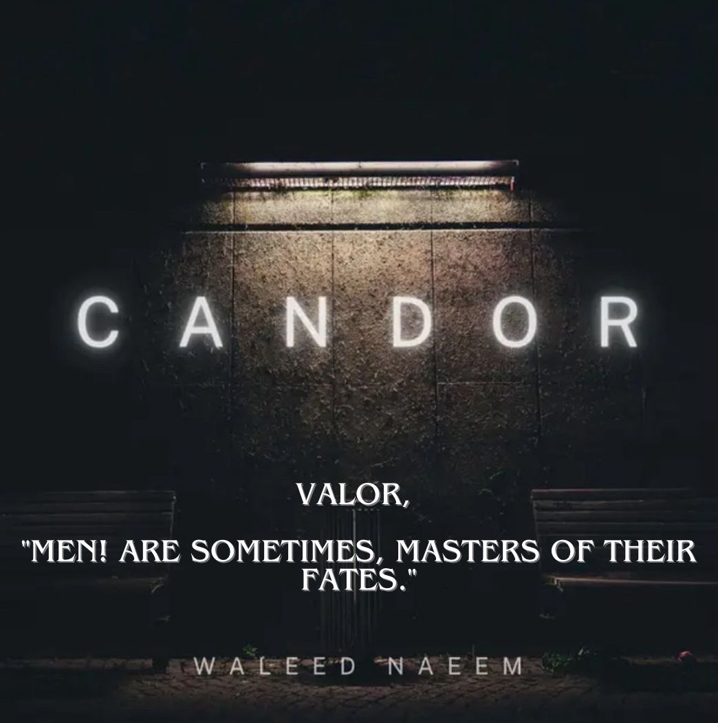 Valor, "men! are sometimes, masters of their fates" Download - Album Candor - by Waleed Naeem