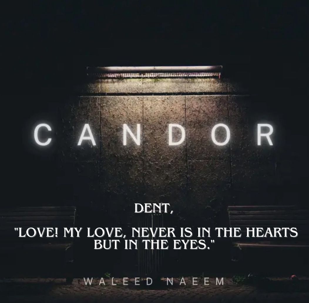 Dent, "love! my love, never is in the hearts but in the eyes" Download - Album Candor - by Waleed Naeem