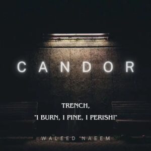 Trench, "i burn, i pine, i perish!" Download - Album Candor - by Waleed Naeem