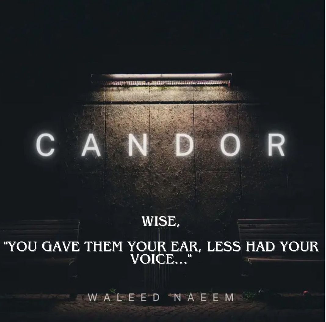 Wise, "you gave them your ear, less had your voice..." Download - Album Candor - by Waleed Naeem