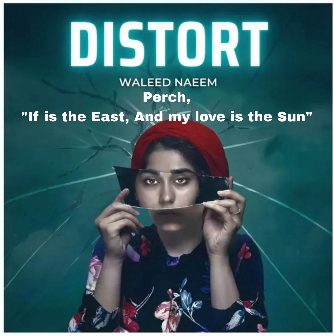 Perch, "If is the East, And my love is the Sun" Download - Album Distort - by Waleed Naeem
