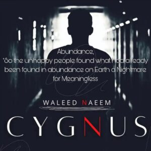 Abundance, "So the unhappy people found what had already been found in abundance on Earth a Nightmare for Meaningless Download - Album Cygnus - by Waleed Naeem