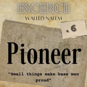Pioneer, "Small things make base men proud" Download - Album Escence - by Waleed Naeem