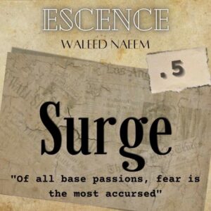 Surge, "Of all base passions, fear is the most accursed" Download - Album Escence - by Waleed Naeem