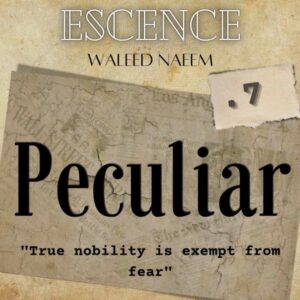 Peculiar, "True nobility is exempt from fear" Download - Album Escence - by Waleed Naeem