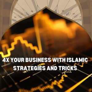 Islam and Business: 4x Your Business with Islamic Strategies and Tricks