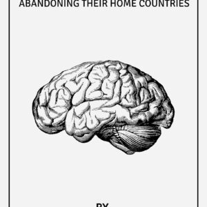 The Global Brain Drain: Why the Smartest People Are Abandoning Their Home Countries