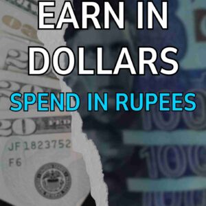 Earn in Dollars, Spend in Rupees