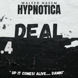 Deal, " up it comes! alive...damn!" Download - Album Hypnotica - by Waleed Naeem