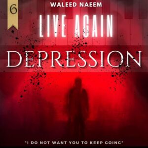 Depression, "I Do Not Want You to Keep Going" Download - Album Live Again- by Waleed Naeem