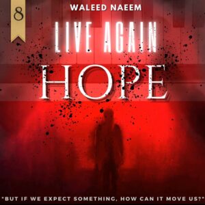 Hope: but if we expect something, how can it move us? Download - Album Live Again- by Waleed Naeem