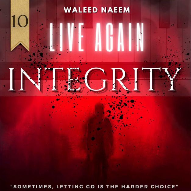 Integrity: sometimes, letting go is the harder choice Download - Album Live Again- by Waleed Naeem