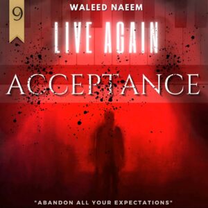Acceptance: abandon all your expectations Download - Album Live Again- by Waleed Naeem