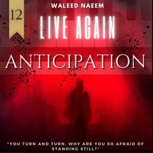 Anticipation: you turn and turn, why are you so afraid of standing still? Download - Album Live Again- by Waleed Naeem