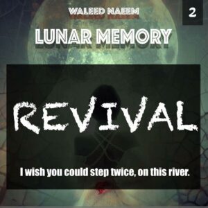 Revival: "I wish you could step twice, on this river" Download - Album Lunar Memory - by Waleed Naeem