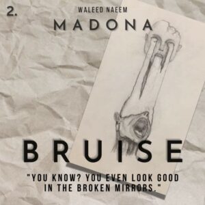 Bruise, "You know? You even look good in the broken mirrors" Download - Album Madona - by Waleed Naeem