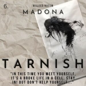 Tarnish, "In this time you meet yourself, it's a broke life in a cell, stay in!" Download - Album Madona - by Waleed Naeem