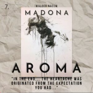 Aroma, "In the End...The Heartache was originated from the expectations you had..." Download - Album Madona - by Waleed Naeem