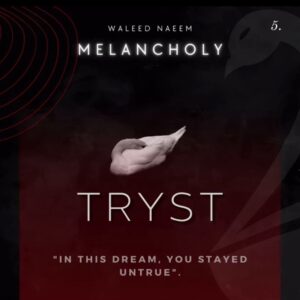 Tryst, "In this dream, you stayed untrue" Download - Album Melancholy - by Waleed Naeem