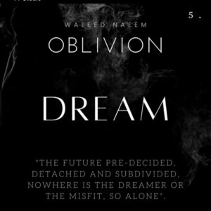 Dream, "The future pre-decided, detached and subdivided. In the mass production zone, nowhere is the dreamer or the misfit so alone" Download - Album Oblivion - by Waleed Naeem