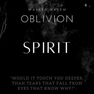 "Spirit", Would It Touch You Deeper, Than Tears That Fall from Eyes That Know Why? Download - Album Oblivion - by Waleed Naeem